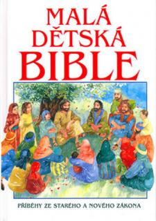 Malá dětská Bible (Příběhy ze Starého a Nového zákona)