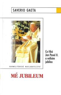 Mé jubileum (Co říká Jan Pavel II. o velkém jubileu)