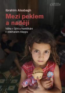 Mezi peklem a nadějí (Válka v Sýrii a františkáni v obléhaném Aleppu)