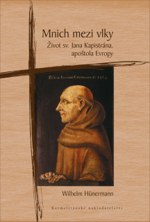 Mnich mezi vlky (Život sv. Jana Kapistrána, apoštola Evropy)