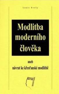 Modlitba moderního člověka (aneb návrat ke křesťanské modlitbě)