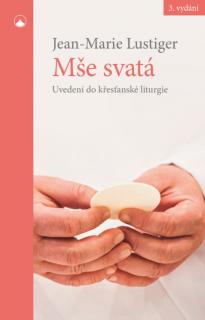 Mše svatá - Uvedení do křesťanské liturgie (Uvedení do křesťanské liturgie)