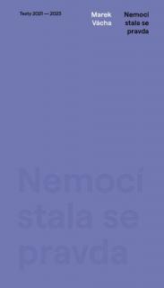 Nemocí stala se pravda (Texty 2021–2023)