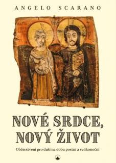 Nové srdce, nový život (Občerstvení pro duši na dobu postní a velikonoční)