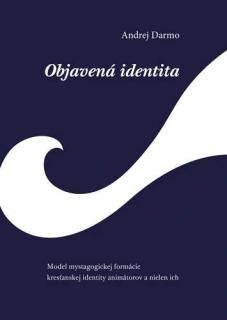 Objavená identita (SK) (Model mystagogickej formácie kresťanskej identity animátorov a nielen ich)