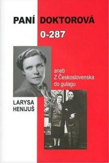 Paní doktorová 0-287 (aneb Z Československa do gulagu)
