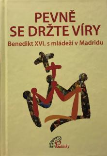 Pevně se držte víry (Benedikt XVI. s mládeží v Madridu)