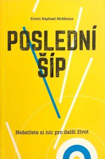 Poslední šíp (Nešetřete si nic pro další život)