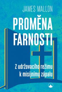 Proměna farnosti (Z udržovacího režimu k misijnímu zápalu)