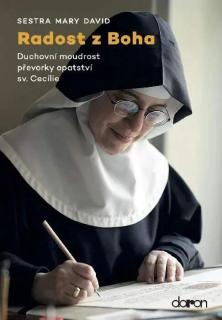 Radost z Boha (sestra Mary David) (Duchovní moudrost převorky opatství sv. Cecílie)