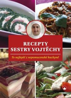 Recepty sestry Vojtěchy (To nejlepší z nepomucenské kuchyně)