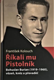 Říkali mu Pistolník (Bohuslav Burian (1919–1960), vězeň, kněz a převaděč)