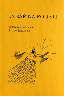 Rybář na poušti (Fejetony a jiné texty P. Jana Rybáře SJ)