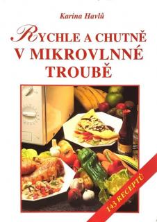 Rychle a chutně v mikrovlnné troubě (143 receptů)