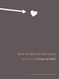 Sebe ve mně hledat musíš (Basně svaté Terezie od Ježíše)