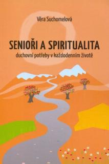 Senioři a spiritualita (Duchovní potřeby v každodenním životě)