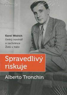 Spravedlivý riskuje (Karel Weirich, český novinář a zachránce Židů v Itálii)