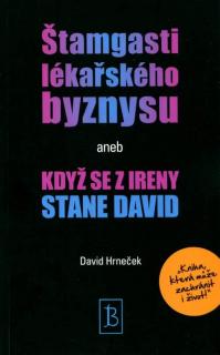 Štamgasti lékařského byznysu (aneb KDYŽ SE Z IRENY STANE DAVID)