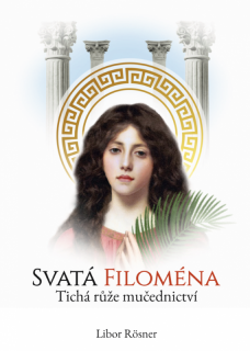 Svatá Filoména (Libor Rösner) (Tichá růže mučednictví)