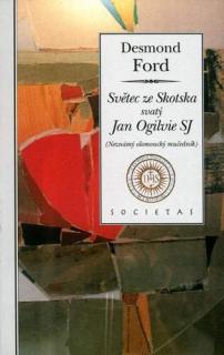 Světec ze Skotska svatý Jan Ogilvie SJ  ((Neznámý olomoucký mučedník))