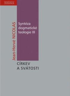 Syntéza dogmatické teologie III: Církev a svátosti (Církev a svátosti)