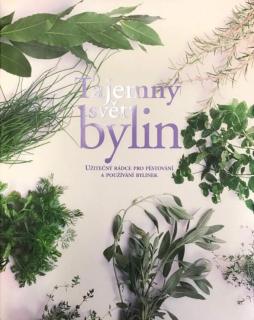 Tajemný svět bylin (SLOVENSKY) (Užitečný rádce pro pěstování a používání bylinek)