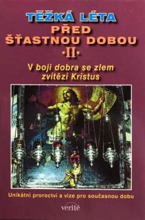 Těžká léta před šťastnou dobou II. (V boji dobra se zlem zvítězí Kristus)