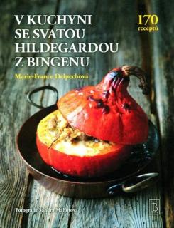 V kuchyni se svatou Hildegardou z Bingenu (170 receptů)