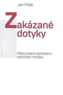 Zakázané dotyky (Masturbace pohledem katolické morálky)