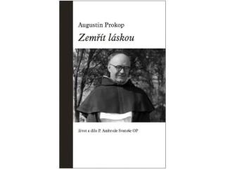 Zemřít láskou (Život a dílo P. Ambrože Svatoše OP)