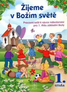 Žijeme v Božím světě (1. třída) (Pracovní sešit k výuce náboženství pro 1. třídu základní školy)