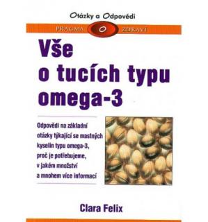 Vše o tucích typu Omega-3 - Clara Felix (Kniha)