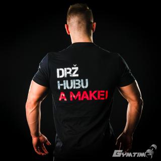 Fitness tričko do posilovny Gymtime pánské - DRŽ HUBU A MAKEJ. Velikost: 2XL, Barva: Černá