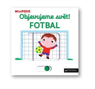 Svojtka MiniPEDIE - Objevujeme svět! Fotbal