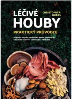 Léčivé houby: Praktický průvodce  – Christopher Hobbs