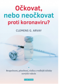 Očkovat, nebo neočkovat proti koronaviru? - Clemens G. Arvay