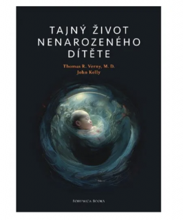 Tajný život nenarozeného dítěte - Dr. Thomas Verny, John Kelly