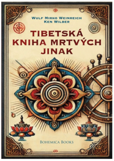Tibetská kniha mrtvých jinak - Wulf Mirko Weinreich, Ken Wilber