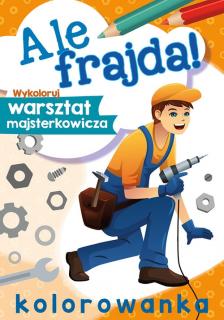 Ale frajda!  Wykoloruj warsztat majsterkowicza