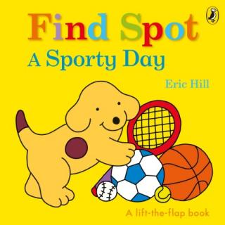 Find Spot: A Sporty Day  A Lift-the-Flap Story