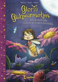 Gloria Glühwürmchen - Bezaubernde Gutenachtgeschichten