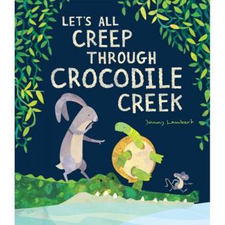 Let’s All Creep Through Crocodile Creek