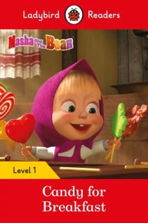 Masha and the Bear: Candy for Breakfast  Ladybird Readers Level 1