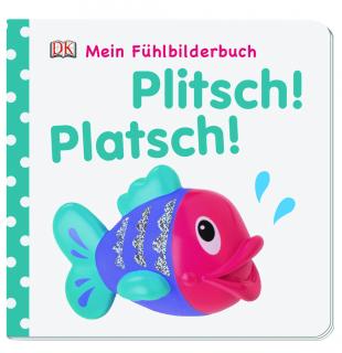 Mein Fühlbilderbuch Plitsch! Platsch!