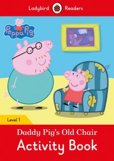 Peppa Pig: Daddy Pig’s Old Chair Activity Book  Ladybird Readers Level 1