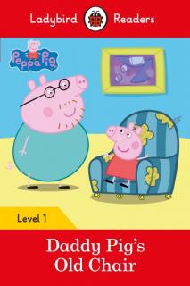 Peppa Pig: Daddy Pig’s Old Chair  Ladybird Readers Level 1