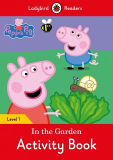 Peppa Pig: In the Garden Activity Book  Ladybird Readers Level 1