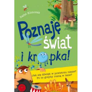 Poznaję świat i kropka!  Jak się dźwięk w powietrzu niesie? Po co grzyby rosną w lesie?