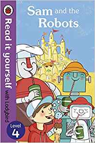 Sam and the Robots  Read it yourself with Ladybird Level 4