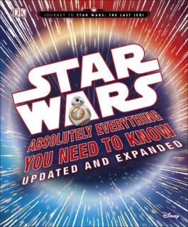 Star Wars Absolutely Everything You Need To Know  Updated Edition